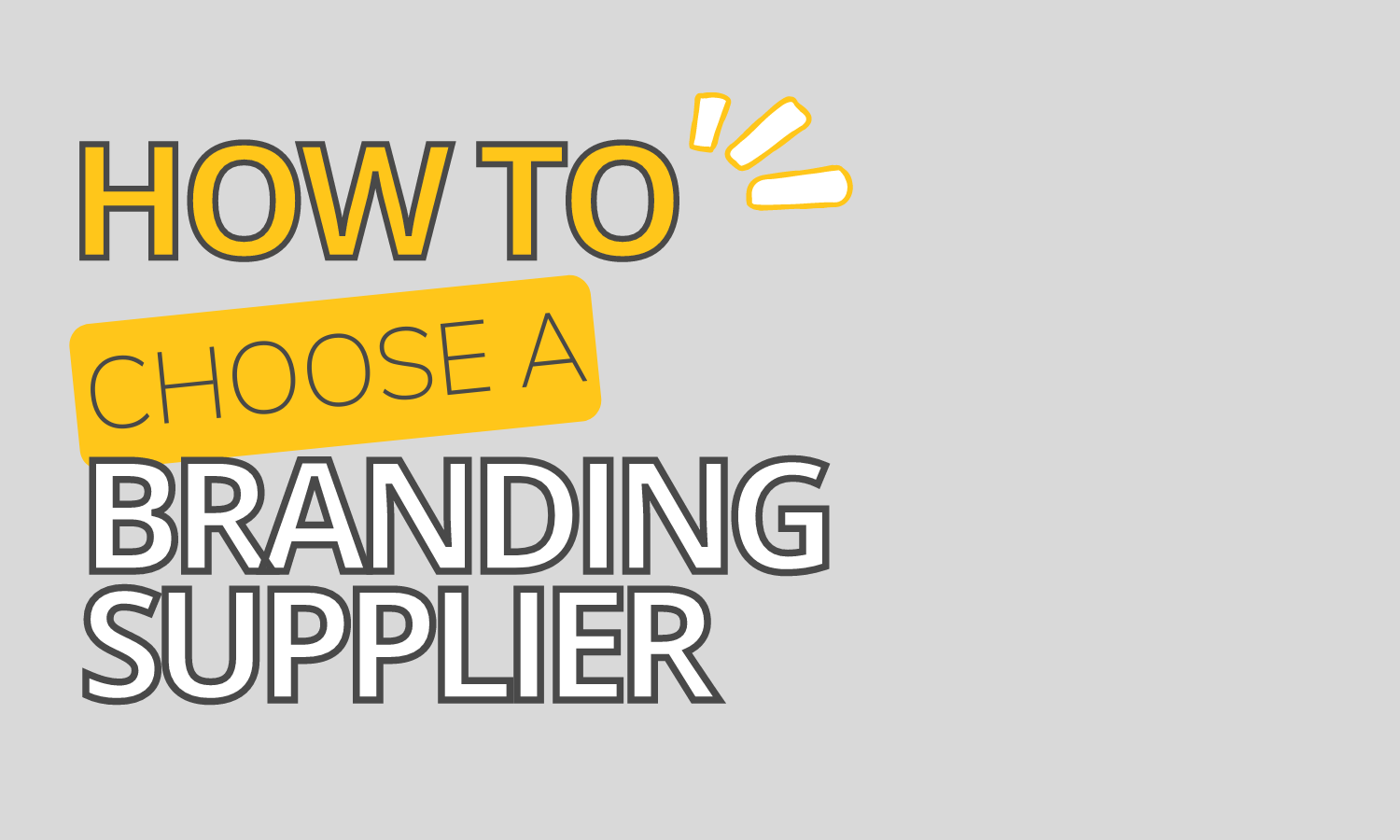 graphic that says "How to Choose a Branding Supplier"